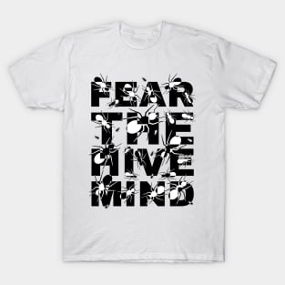 Fear the Hive Mind T-Shirt